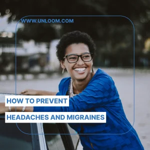 how to prevent headaches unloom