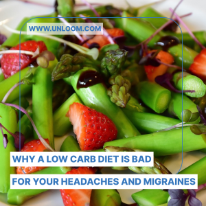 Dangers of a low carb diet for headaches and migraines